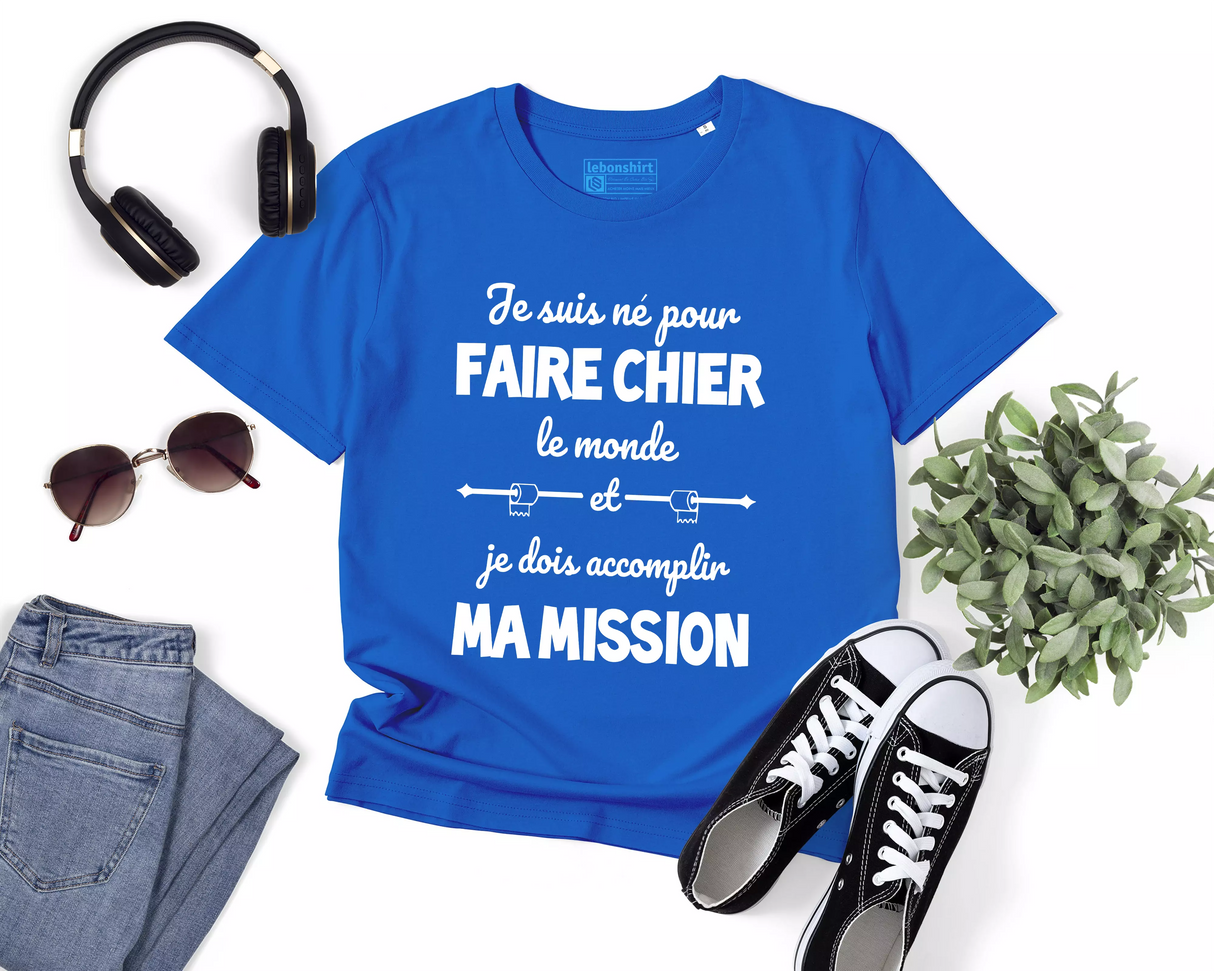 Lebonshirt® T-shirt Premium Homme Coton Bio - Je Suis Né Pour Faire Chier Le Monde, Je Dois Accomplir Ma Mission, Cadeau Humour Pour Homme Drôle - L270423S23 - Bleu