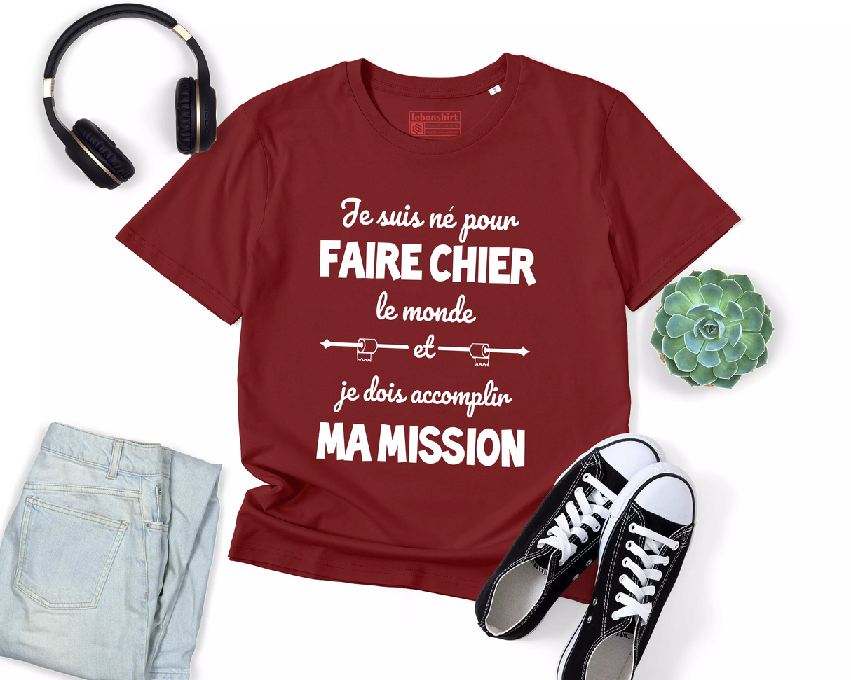 Lebonshirt® T-shirt Premium Homme Coton Bio - Je Suis Né Pour Faire Chier Le Monde, Je Dois Accomplir Ma Mission, Cadeau Humour Pour Homme Drôle - L270423S23 - Bordeaux
