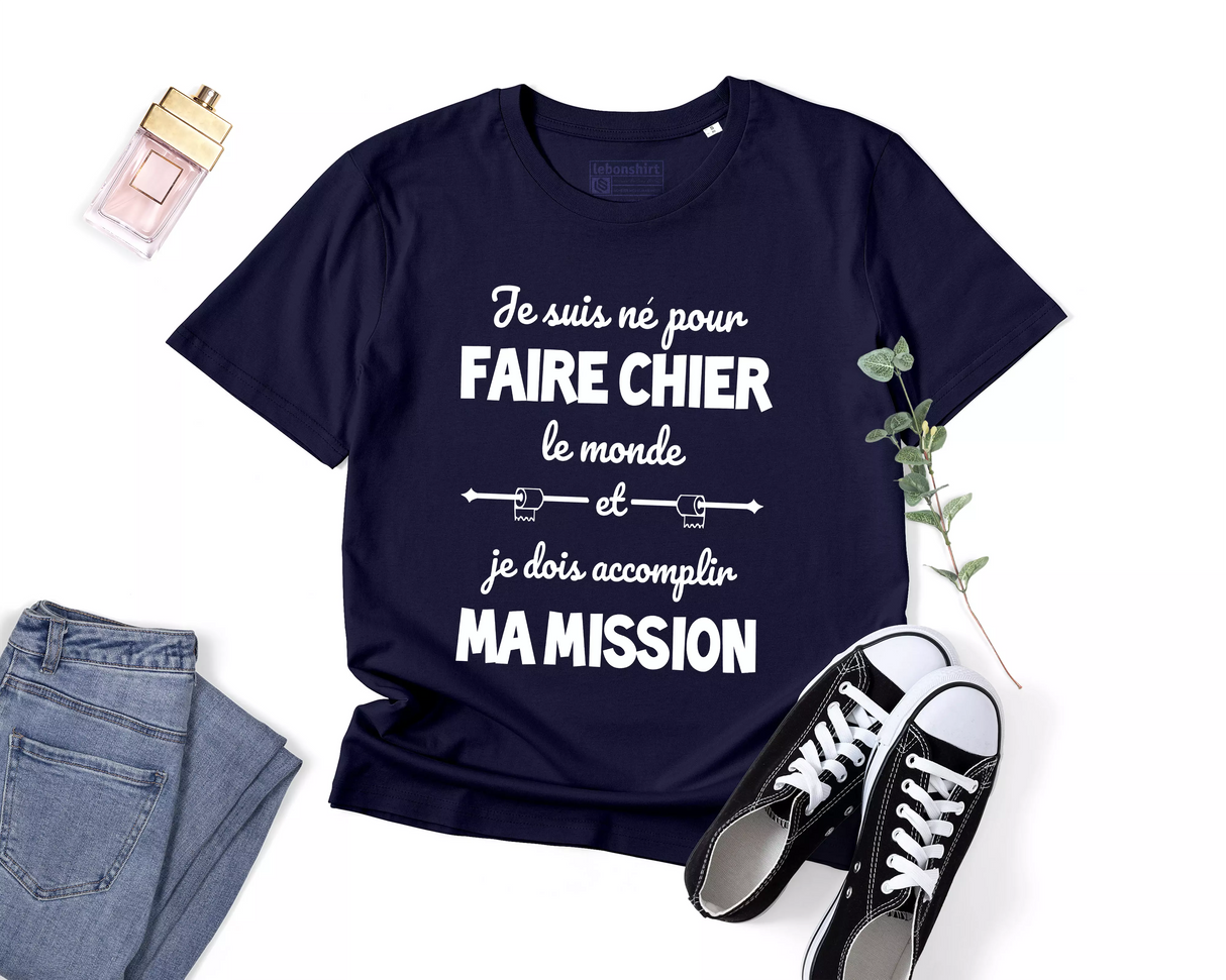 Lebonshirt® T-shirt Premium Homme Coton Bio - Je Suis Né Pour Faire Chier Le Monde, Je Dois Accomplir Ma Mission, Cadeau Humour Pour Homme Drôle - L270423S23 - Marine