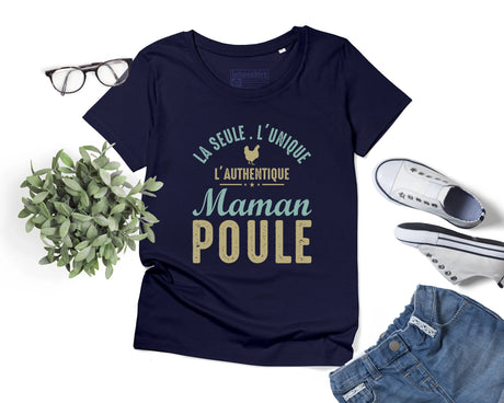 Lebonshirt® T-shirt Premium Femme En Coton Bio - Cadeau Original Anniversaire Maman, Fête Des Mères, La Seule, L'unique, L'Authentique Maman Poule - L170522S28 Marine