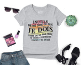 Lebonshirt® T-shirt Premium Femme Gris Coton Bio - Inutile De Me Dire Ce Que Je Dois Faire - Je Ferai Toujours Comme J'ai Envie - L050522S11