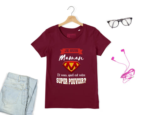 Lebonshirt® T-shirt Premium Femme Coton Bio - Je Suis Maman, Et Vous, Quel Est Votre Super Pouvoir, Cadeau Super Maman - L060522S21 - Bordeaux