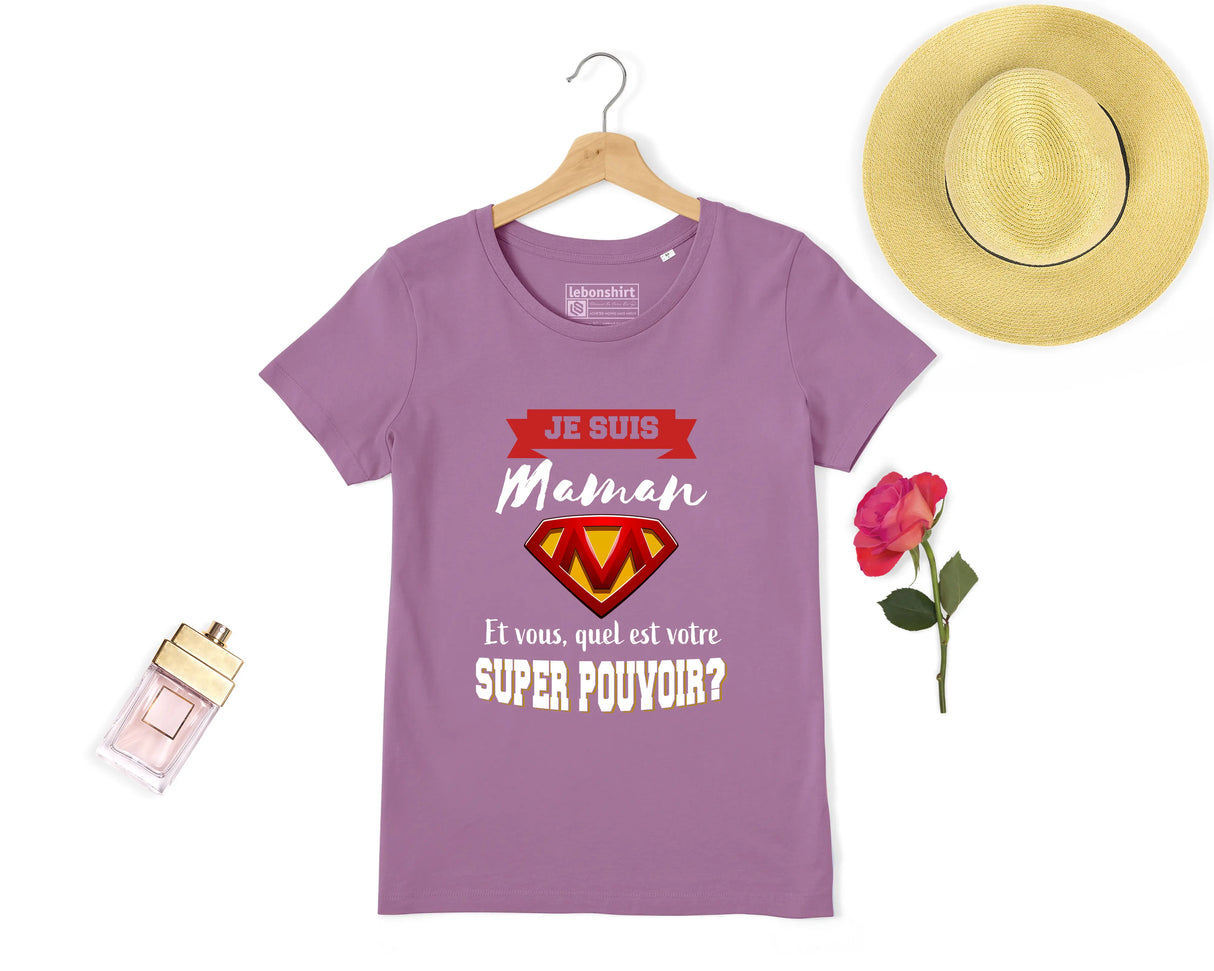 Lebonshirt® T-shirt Premium Femme Coton Bio - Je Suis Maman, Et Vous, Quel Est Votre Super Pouvoir, Cadeau Super Maman - L060522S21 - Lavande