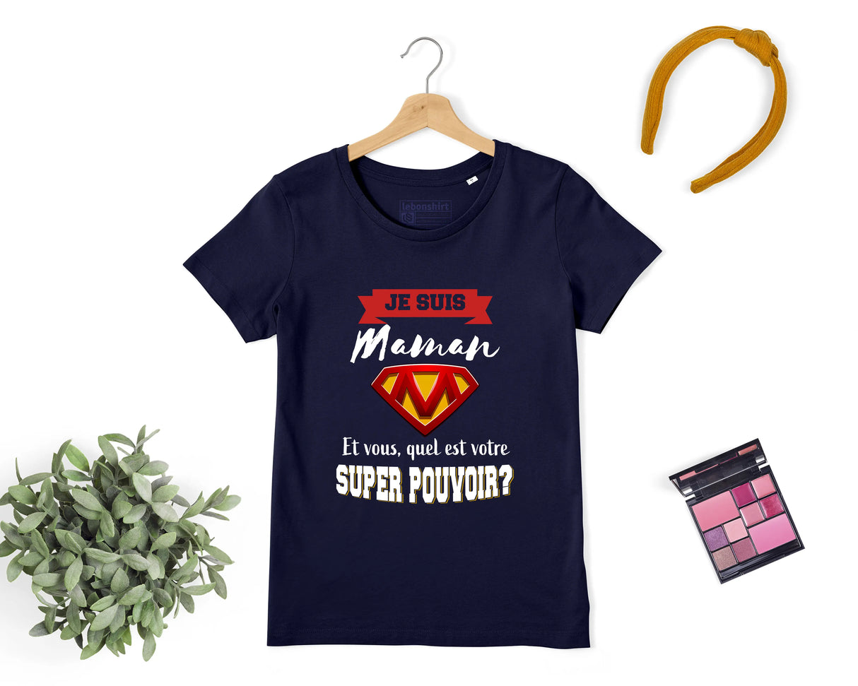 Lebonshirt® T-shirt Premium Femme Coton Bio - Je Suis Maman, Et Vous, Quel Est Votre Super Pouvoir, Cadeau Super Maman - L060522S21 - Marine