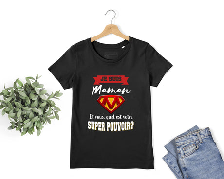 Lebonshirt® T-shirt Premium Femme Coton Bio - Je Suis Maman, Et Vous, Quel Est Votre Super Pouvoir, Cadeau Super Maman - L060522S21 - Noir