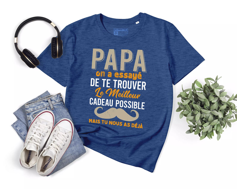 Lebonshirt® T-shirt Premium Homme 100% Coton Bio - Papa, On A Essayé De Te Trouver Le Meilleur Cadeau Possible Mais Tu Nous As Déjà - Indigo