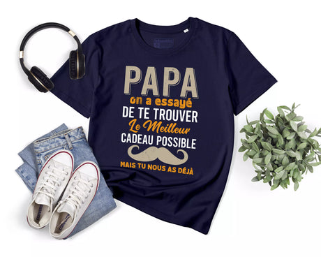 Lebonshirt® T-shirt Premium Homme 100% Coton Bio - Papa, On A Essayé De Te Trouver Le Meilleur Cadeau Possible Mais Tu Nous As Déjà - Marine