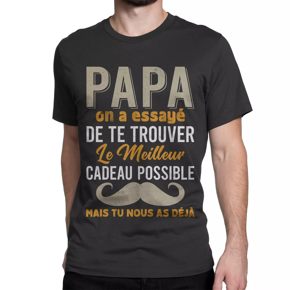 Lebonshirt® T-shirt Premium Homme 100% Coton Bio - Papa, On A Essayé De Te Trouver Le Meilleur Cadeau Possible Mais Tu Nous As Déjà - Mk