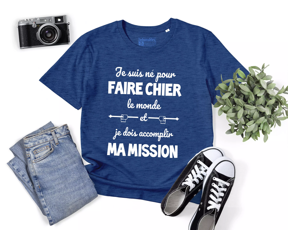 Lebonshirt® T-shirt Premium Homme Coton Bio - Je Suis Né Pour Faire Chier Le Monde, Je Dois Accomplir Ma Mission, Cadeau Humour Pour Homme Drôle - L270423S23 - Indigo