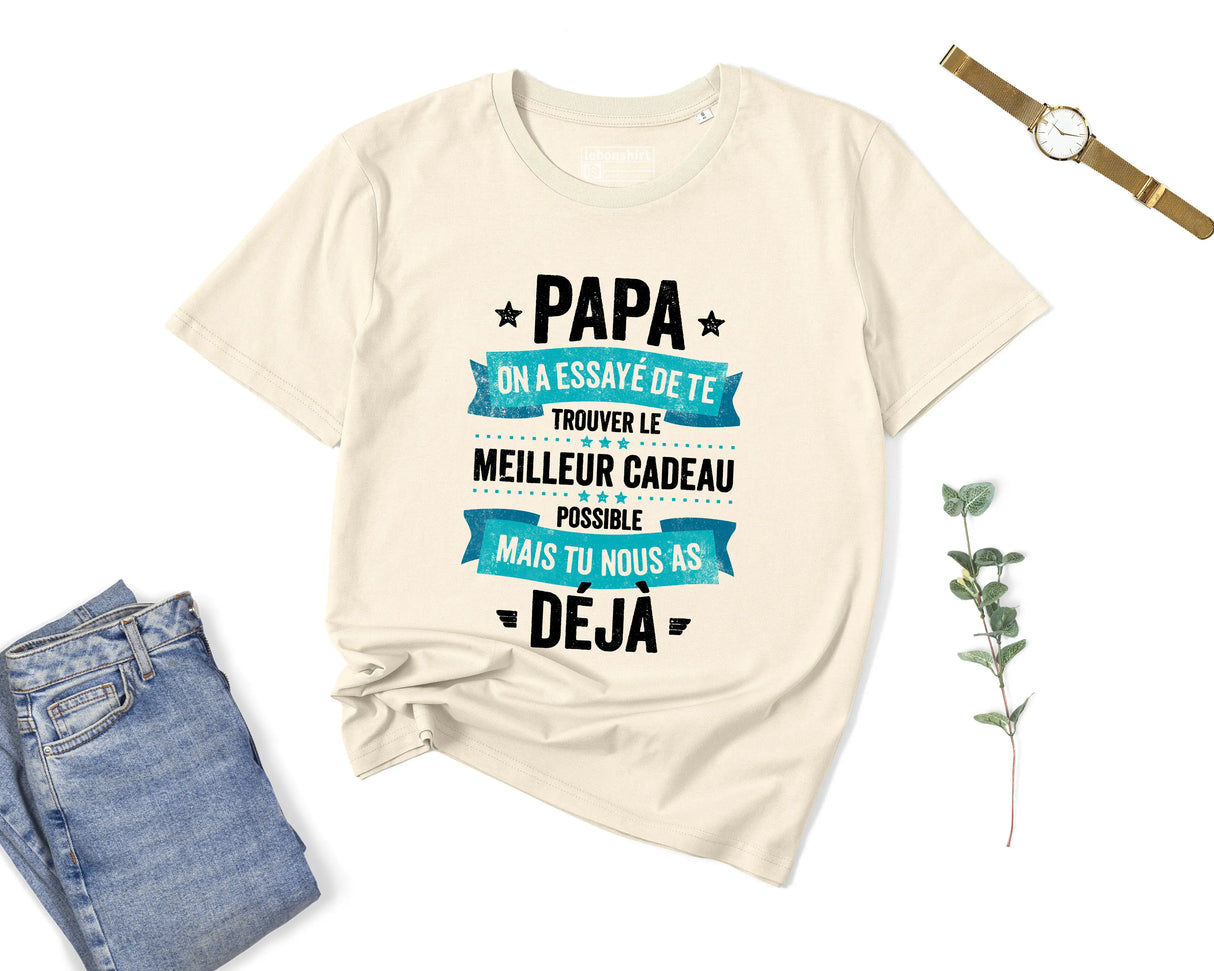 Lebonshirt® T-shirt Premium Homme Coton Bio - Papa, On A Essayé De Te Trouver Le Meilleur Cadeau Possible Mais Tu Nous As Déjà - L240222S01 Naturel