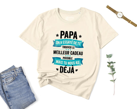 Lebonshirt® T-shirt Premium Homme Coton Bio - Papa, On A Essayé De Te Trouver Le Meilleur Cadeau Possible Mais Tu Nous As Déjà - L240222S01 Naturel