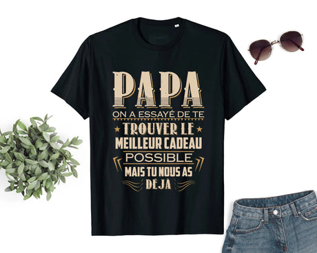 Lebonshirt® T-shirt Premium Homme Coton Bio - Papa, On A Essayé De Te Trouver Le Meilleur Cadeau Possible, Mais Tu Nous As Déjà - L010122S01 Noir